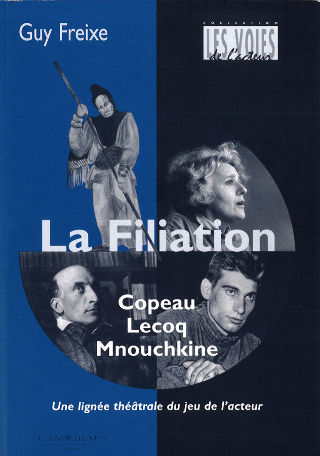 livre La Filiation Copeau-Lecoq-Mnouchkine 2014