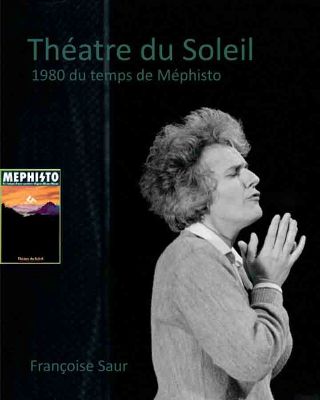 livre Théâtre du Soleil -1980, du temps de Mephisto 2014