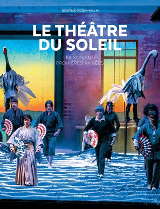 livre Le Théâtre du Soleil, Les soixante premières années 2025